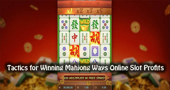 Tactics for Winning Mahjong Ways Online Slot Profits